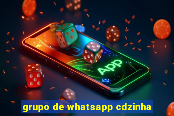 grupo de whatsapp cdzinha